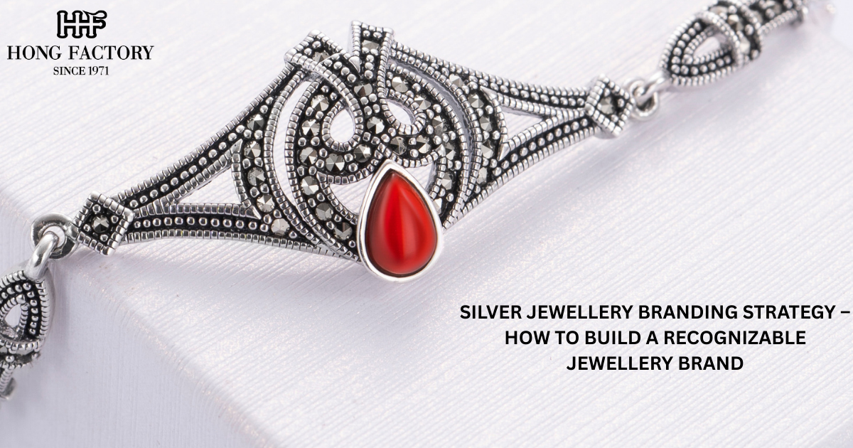 SILVER JEWELLERY BRANDING STRATEGY – HOW TO BUILD A RECOGNIZABLE JEWELLERY BRAND