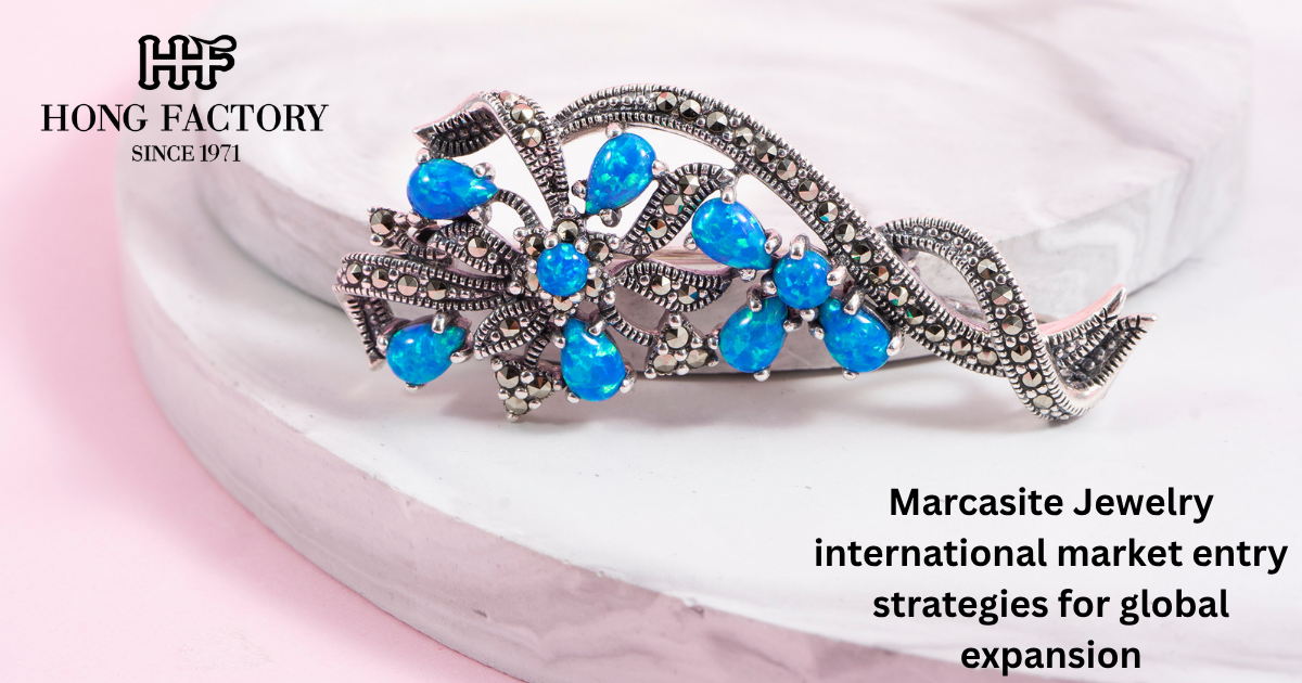 Marcasite Jewelry international market entry strategies for global expansion
