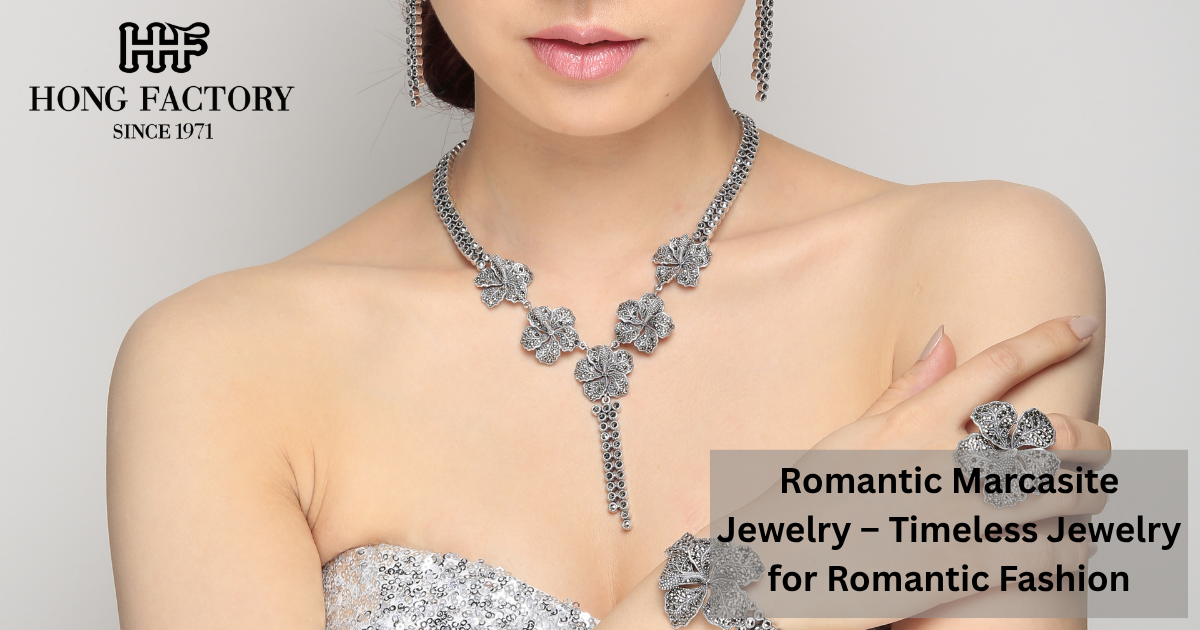 Romantic Marcasite Jewelry – Timeless Jewelry for Romantic Fashion