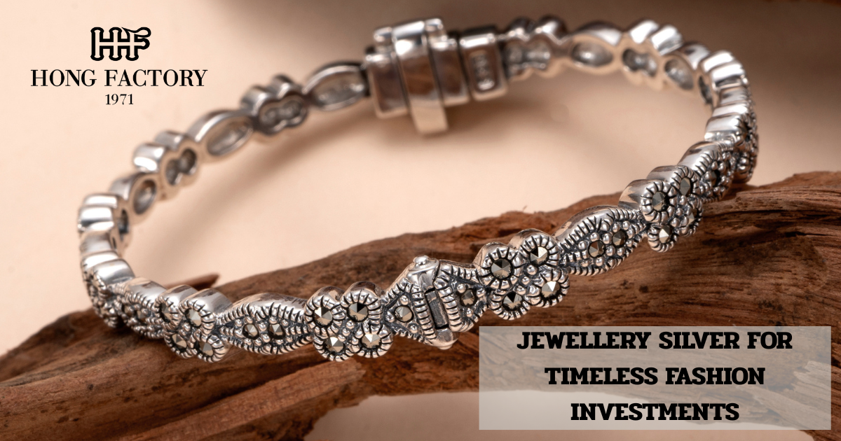 JEWELLERY SILVER FOR TIMELESS FASHION INVESTMENTS