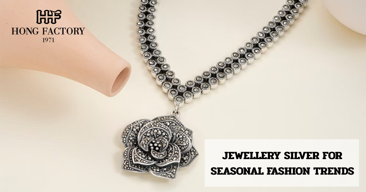 JEWELLERY SILVER FOR SEASONAL FASHION TRENDS