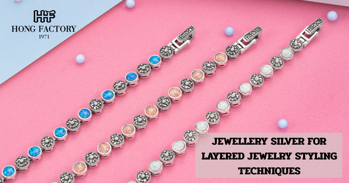 JEWELLERY SILVER FOR LAYERED JEWELRY STYLING TECHNIQUES